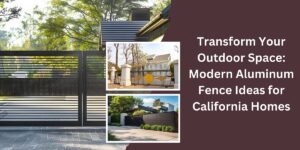 Read more about the article Transform Your Outdoor Space: Modern Aluminum Fence Ideas for California Homes