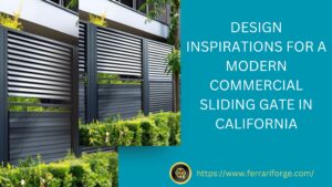 Read more about the article Design Inspirations for A Modern Commercial Sliding Gate in California