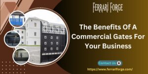 Read more about the article The Benefits Of A Commercial Gates For Your Business