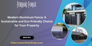 Read more about the article Modern Aluminum Fence: A Sustainable and Eco-Friendly Choice for Your Property